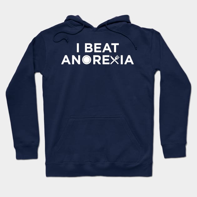 I Beat Anorexia Hoodie by n23tees